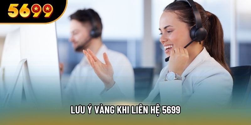 Lưu ý vàng khi liên hệ 5699